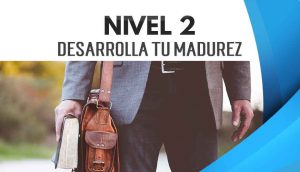 NIVEL 2 – Desarrolla tu Madurez